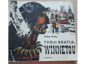 Milan Ferko: Tvoji bratia, Winnetou