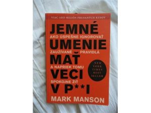 Mark Manson - Jemné umenie mať veci v p…