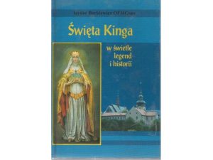 Święta Kinga. W świetle legend i historii