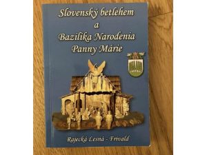 Slovenský Betlehem a bazilika narodenia Panny Mári