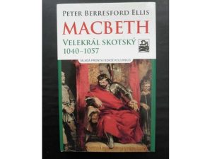 Macbeth - velekrál skotský 1040-1057